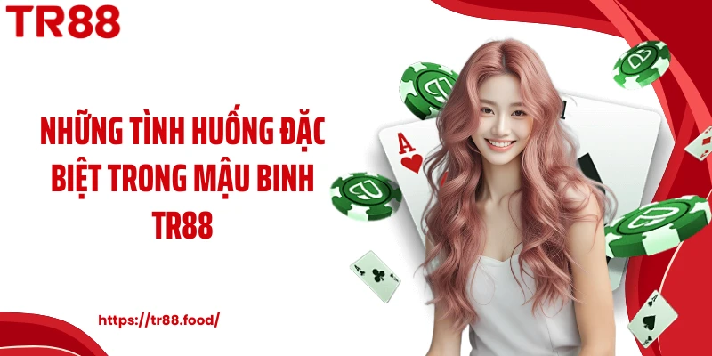 Những tình huống đặc biệt trong mậu binh TR88